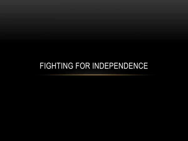 Fighting for Independence