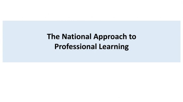 The National Approach to Professional Learning