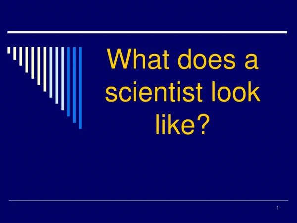 What does a scientist look like?