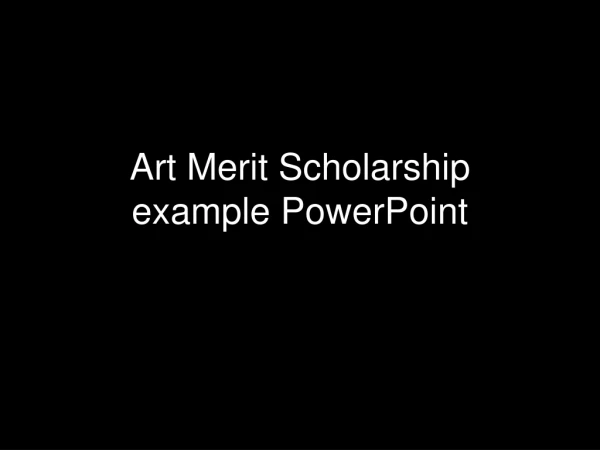 Art Merit Scholarship example PowerPoint