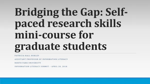 Bridging the Gap: Self-paced research skills mini-course for graduate students