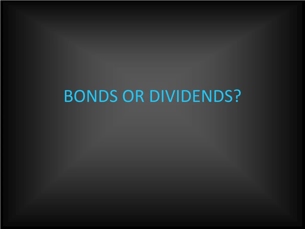 bonds or dividends