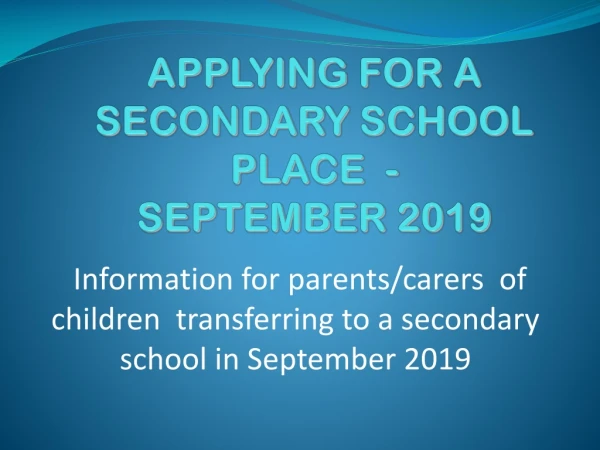 APPLYING FOR A SECONDARY SCHOOL PLACE - SEPTEMBER 2019