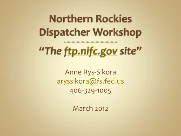 Anne Rys - Sikora aryssikora@fs.fed 406-329-1005 March 2012
