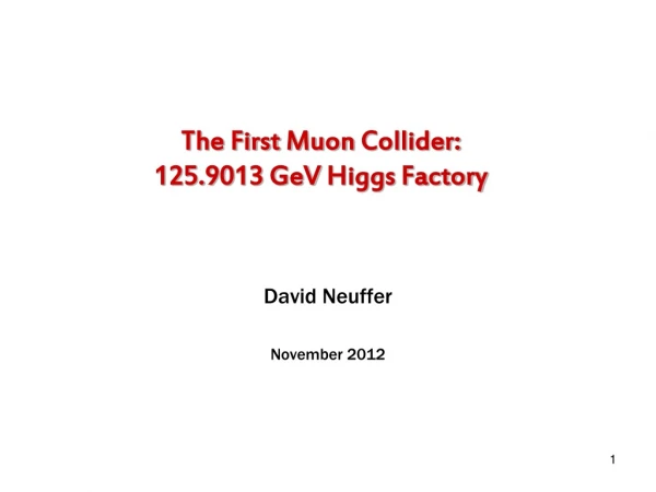 The First Muon Collider: 125.9013 GeV Higgs Factory