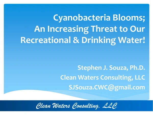Cyanobacteria Blooms; An Increasing Threat to Our Recreational &amp; Drinking Water!