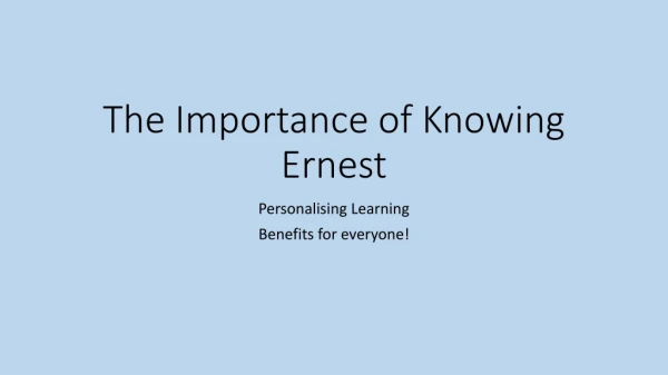 The Importance of Knowing Ernest