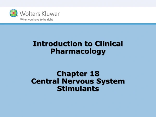Introduction to Clinical Pharmacology Chapter 18 Central Nervous System Stimulants