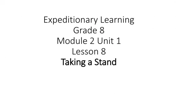 Expeditionary Learning Grade 8 Module 2 Unit 1 Lesson 8 Taking a Stand