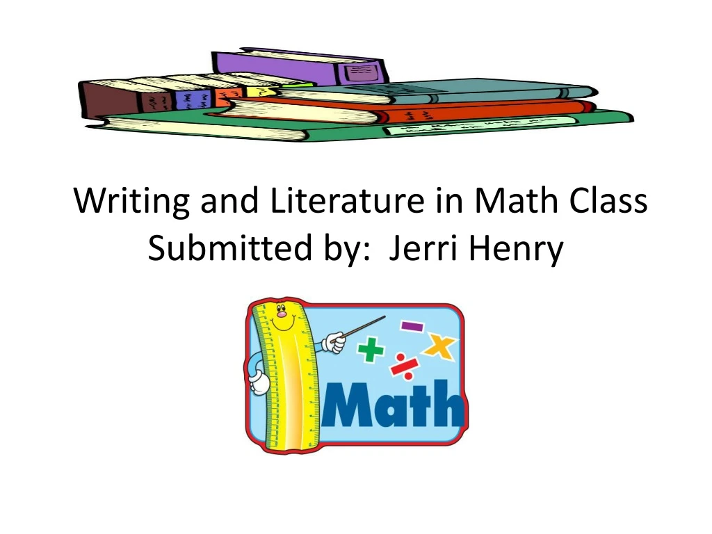 writing and literature in math class submitted by jerri henry