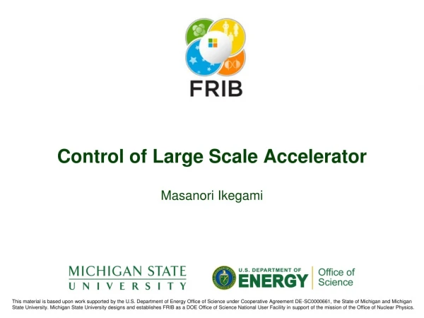 Control of Large Scale Accelerator