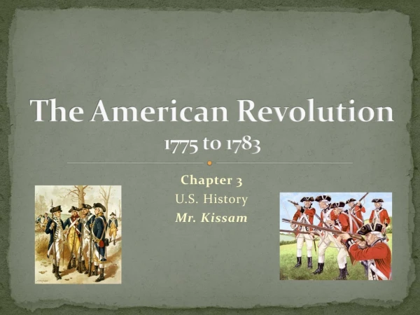 The American Revolution 1775 to 1783