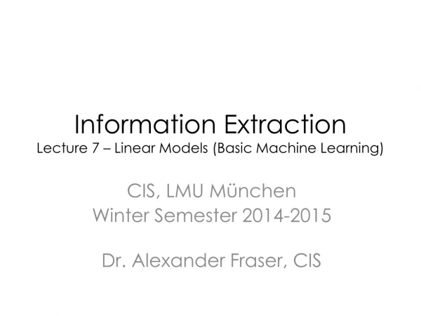 Information Extraction Lecture 7 – Linear Models (Basic Machine Learning)