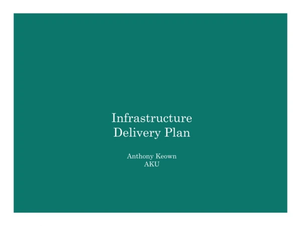 Infrastructure Delivery Plan Anthony Keown AKU