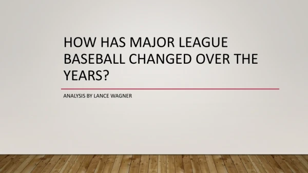 How has Major League Baseball Changed Over the Years?