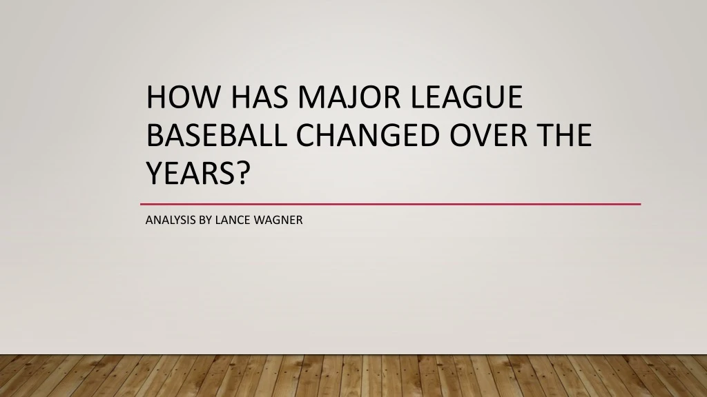 how has major league baseball changed over the years