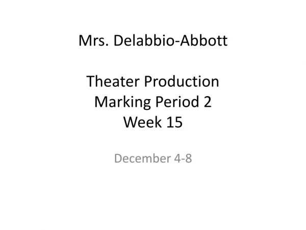 Mrs. Delabbio -Abbott Theater Production Marking Period 2 Week 15