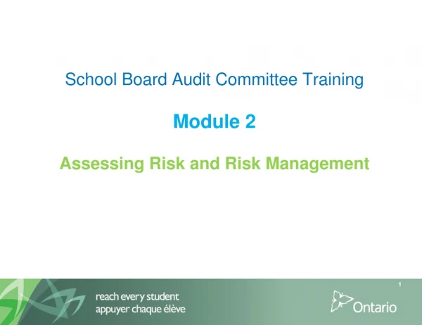 School Board Audit Committee Training Module 2 Assessing Risk and Risk Management
