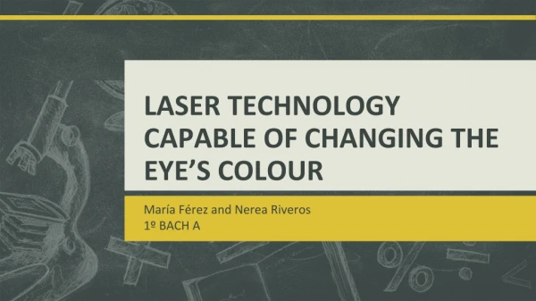 LASER TECHNOLOGY CAPABLE OF CHANGING THE EYE’S COLOUR