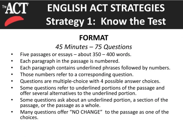 FORMAT 45 Minutes – 75 Questions Five passages or essays – about 350 – 400 words.