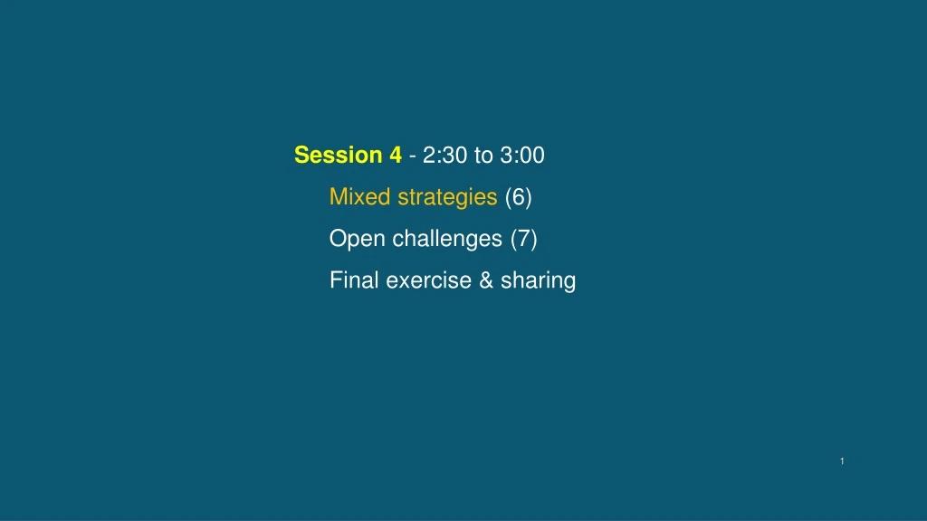 session 4 2 30 to 3 00 mixed strategies 6 open