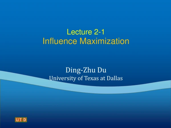 Lecture 2-1 Influence Maximization
