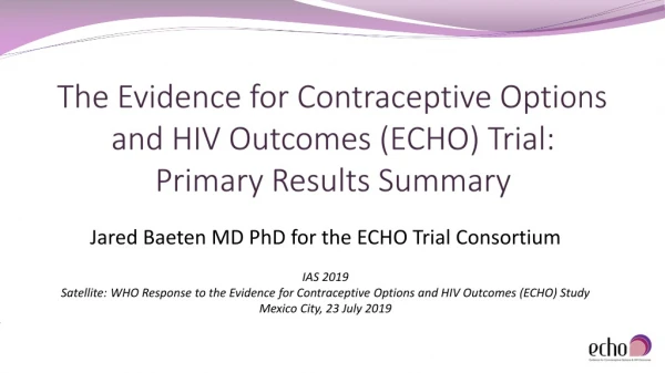The Evidence for Contraceptive Options and HIV Outcomes (ECHO) Trial: Primary Results Summary