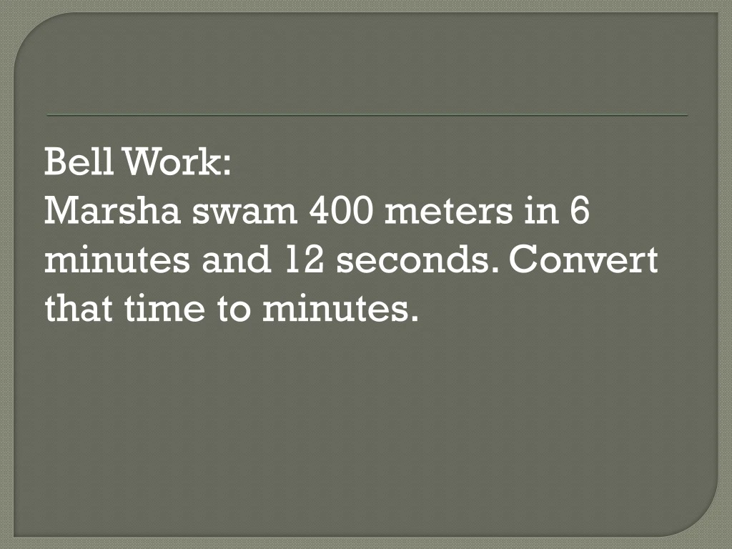 bell work marsha swam 400 meters in 6 minutes