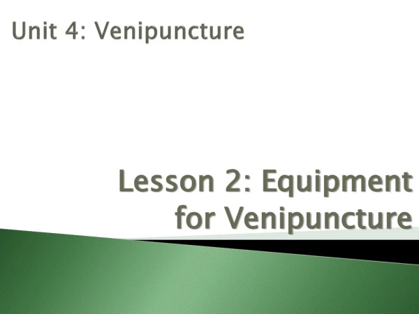 Unit 4: Venipuncture