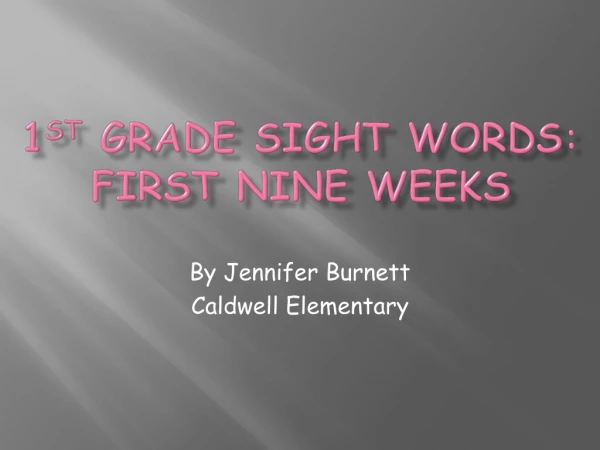 1 st Grade Sight Words: FIRST NINE WEEKS