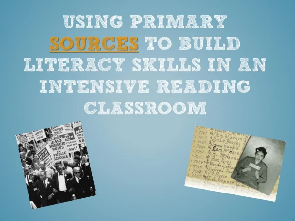 Using Primary Sources to Build Literacy Skills in an Intensive Reading Classroom