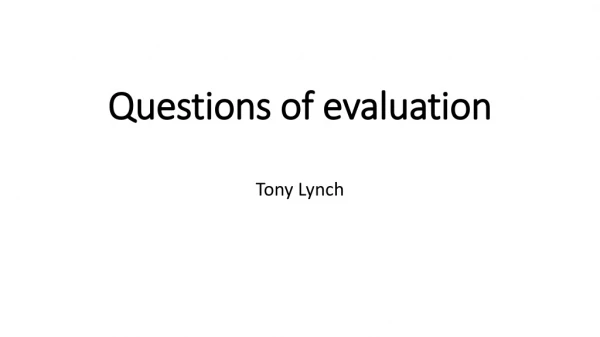 Questions of evaluation