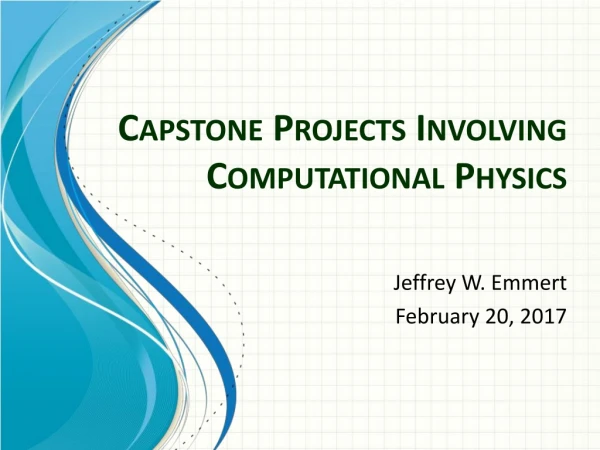 Capstone Projects Involving Computational Physics