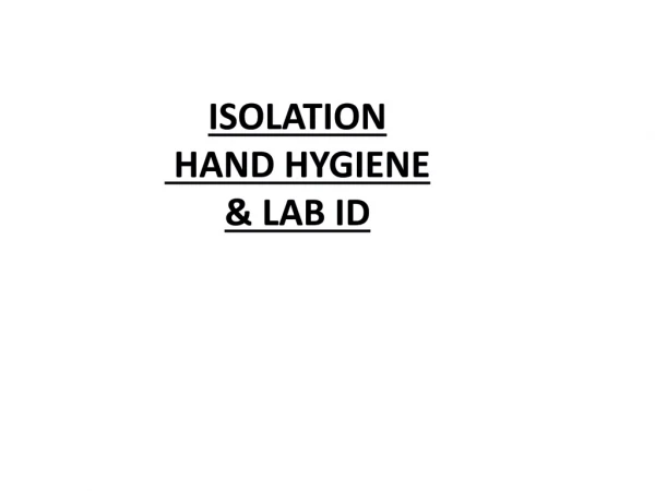Isolation Hand Hygiene &amp; Lab ID