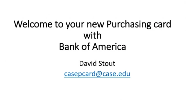 Welcome to your new Purchasing card with Bank of America