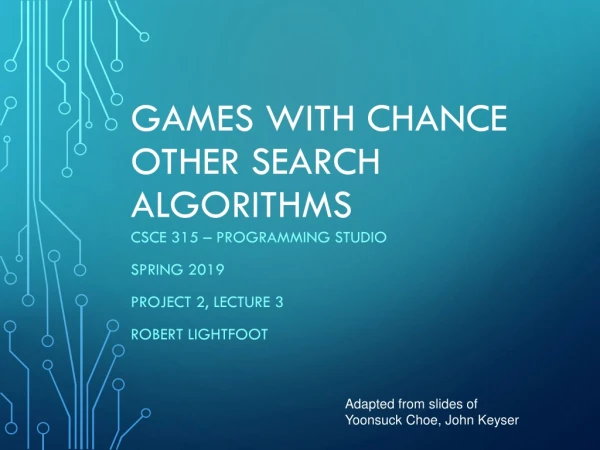 Games with Chance Other Search Algorithms