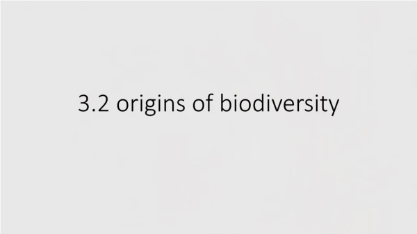 3.2 origins of biodiversity