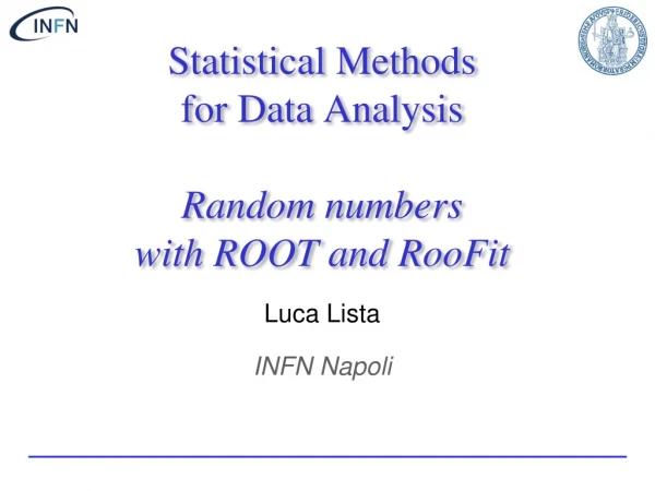 Statistical Methods for Data Analysis Random numbers with ROOT and RooFit