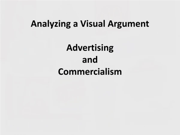 Analyzing a Visual Argument Advertising and Commercialism