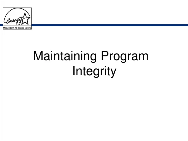 Maintaining Program Integrity