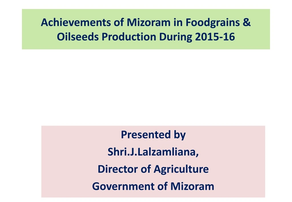 achievements of mizoram in foodgrains oilseeds production during 2015 16