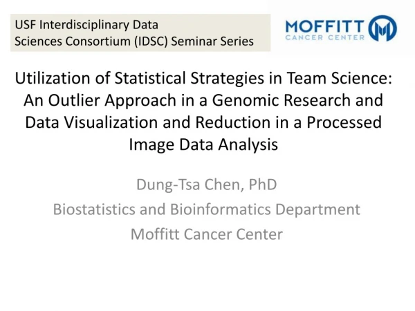 Dung- Tsa Chen, PhD Biostatistics and Bioinformatics Department Moffitt Cancer Center