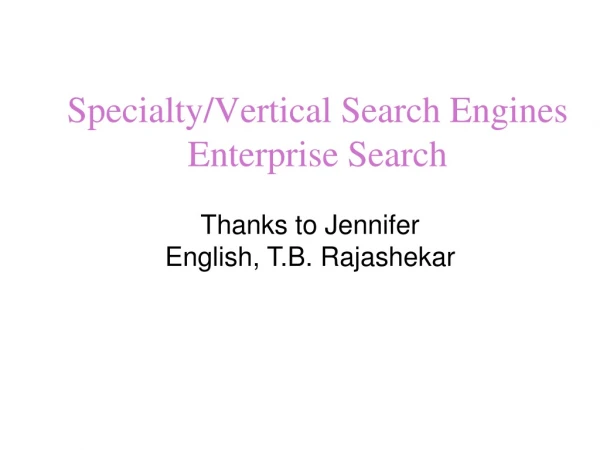 Specialty/Vertical Search Engines Enterprise Search