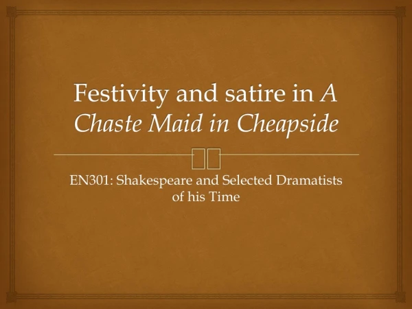 Festivity and satire in A Chaste Maid in Cheapside