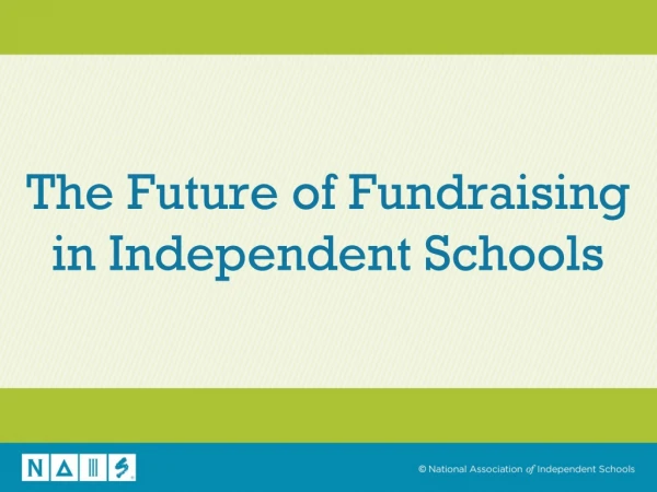 The Future of Fund r aising in Independent Schools