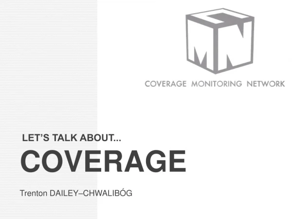 LET’S TALK ABOUT... COVERAGE Trenton DAILEY–CHWALIBÓG