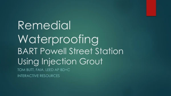 Remedial Waterproofing BART Powell Street Station Using Injection Grout