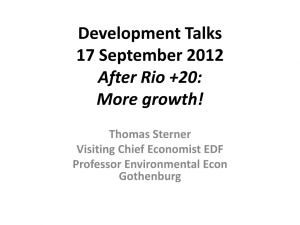 Development Talks 17 September 2012 After Rio +20: More growth!