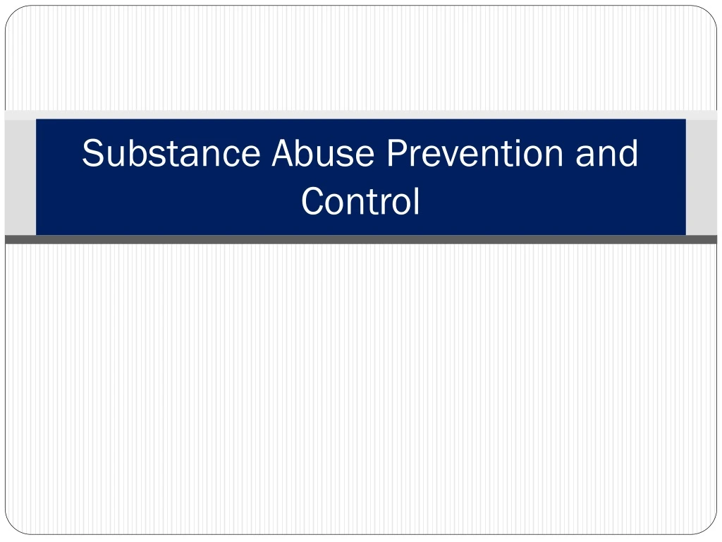 substance abuse prevention and control