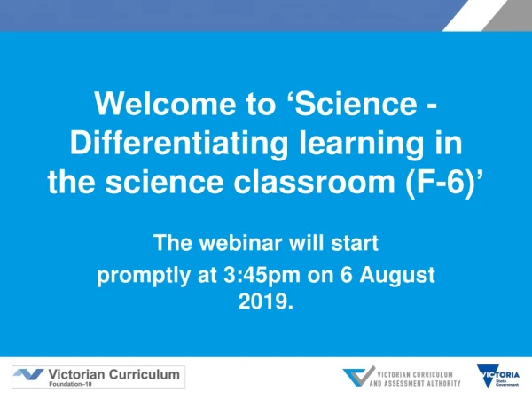 Welcome to ‘ Science - Differentiating learning in the science classroom (F-6 ) ’
